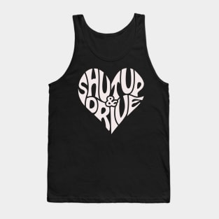 Shut Up and Drive Tank Top